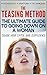 The Teasing Method - Tease Her Until She Explodes: The Ultimate Guide to Going Down on a Woman