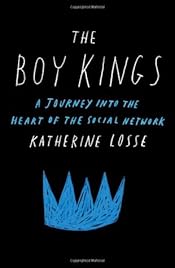 The Boy Kings: A Journey into the Heart of the Social Network