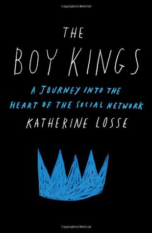 The Boy Kings: A Journey into the Heart of the Social Network (Hardcover)