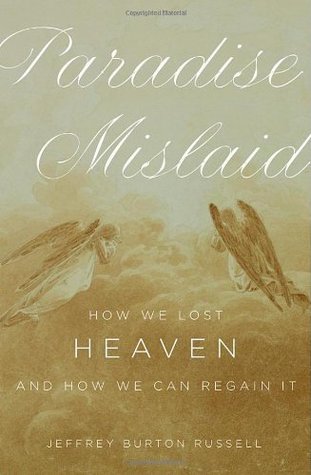 Paradise Mislaid: How We Lost Heaven--and How We Can Regain It (Hardcover)