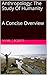 Anthropology: The Study Of Humanity A Concise Overview