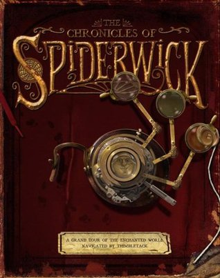 The Chronicles of Spiderwick: A Grand Tour of the Enchanted World, Navigated by Thimbletack (Hardcover)