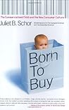 Born to Buy by Juliet B. Schor Born to Buy by Juliet B. Schor
