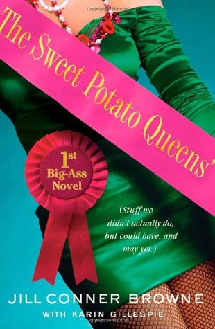 The Sweet Potato Queens' First Big-Ass Novel: Stuff We Didn't Actually Do, But Could Have, and May Yet (Hardcover)