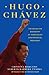 Hugo Chavez: The Definitive Biography of Venezuela's Controversial President