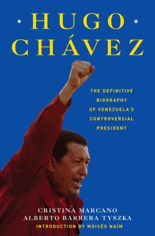 Hugo Chavez: The Definitive Biography of Venezuela's Controversial President (Hardcover)
