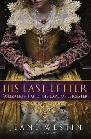 His Last Letter: Elizabeth I and the Earl of Leicester (Paperback)