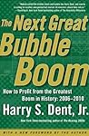 The Next Great Bubble Boom: How to Profit from the Greatest Boom in History: 2006-2010 The Next Great Bubble Boom: How to Profit from the Greatest Boom in History: 2006-2010