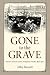 Gone to the Grave: Burial C...