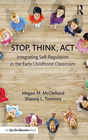 Stop, Think, Act: Integrating Self-Regulation in the Early Childhood Classroom (Kindle Edition)