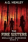 The Fire Sisters by A.G. Henley