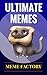 Memes: Ultimate Memes! The Largest Collection of Epic Hilarious Internet Memes