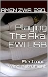 Playing The Akai EWI USB Electronic Wind Instrument (2021-12-25)
