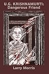 U.G. Krishnamurti: Dangerous Friend