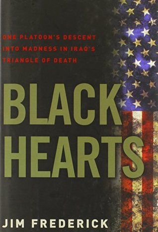 Black Hearts: One Platoon's Descent Into Madness in Iraq's Triangle of Death (Hardcover)