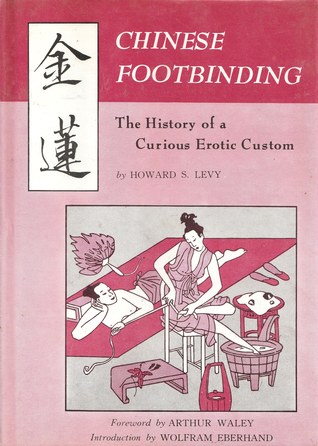 Chinese Footbinding: The History of a Curious Erotic Custom (Hardcover)