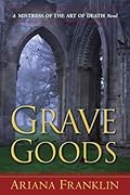 Grave Goods (Mistress of the Art of Death, #3)