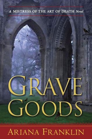 Grave Goods (Mistress of the Art of Death, #3)