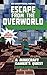Escape from the Overworld: An Unofficial Overworld Adventure, Book One