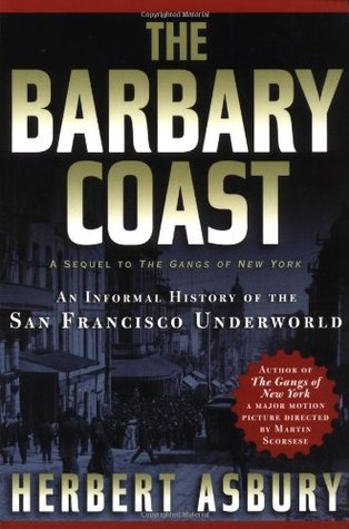 The Barbary Coast: An Informal History of the San Francisco Underworld (Paperback)