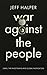 War Against the People: Israel, the Palestinians and Global Pacification