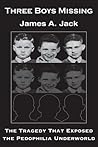Three Boys Missing: The Tragedy That Exposed the Pedophilia Underworld