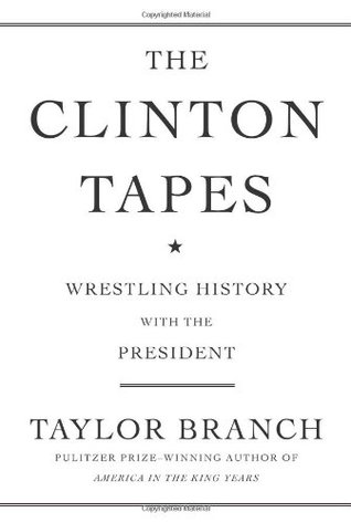 The Clinton Tapes: Wrestling History With the President (Hardcover)
