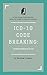 ICD-10 Code Breaking: Understanding ICD-10: A Last Minute Guide to ICD-10 for Coders, Non-Coders, and Clinical Teams