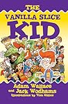 The Vanilla Slice Kid by Adam Wallace