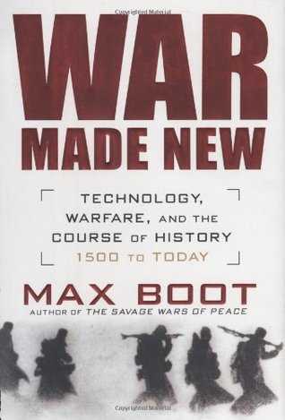 War Made New: Technology, Warfare, and the Course of History: 1500 to Today (Hardcover)