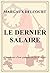Le Dernier Salaire - Chroniques d'une quinqua en fin de droits (French Edition)