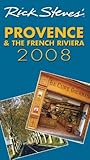 Rick Steves' Provence & the French Riviera 2008 by Rick Steves