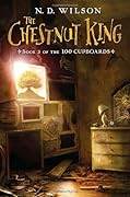 The Chestnut King (100 Cupboards, #3)