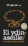 Ei ydinaseille! : suomalaisen aktivismin historia Ei ydinaseille! : suomalaisen aktivismin historia