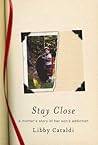 Stay Close: A Mother's Story of Her Son's Addiction Stay Close: A Mother's Story of Her Son's Addiction
