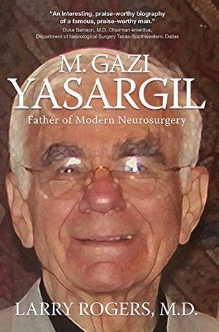 Yasargil:: Father of Modern Neurosurgery (Kindle Edition)