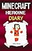 Minecraft Heroine: A Minecraft Heroine's Diary (Minecraft, Minecraft Female Hero, Minecraft Girl, Minecraft Books, Minecraft Diaries, Minecraft Diary, Minecraft Book for Kids)