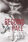 Begging for Hale (Hale, #2)