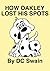 How Oakley Lost His Spots (...