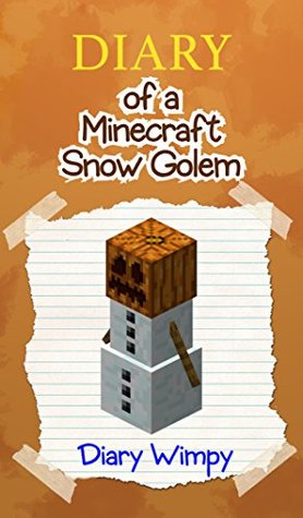 Minecraft: Diary of a Minecraft Snow Golem (Kindle Edition)