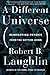 A Different Universe: Reinventing Physics from the Bottom Down