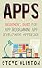 Apps: Beginner's Guide For App Programming, App Development, App Design (ios, android, smartphone, tablet, apple, samsung, apple watch, mac os, chrome, ... firefox, firephone, amazon kindle, iphone)