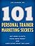 101 Personal Trainer Marketing Secrets by Joe Cannon