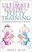 The Ultimate Guide To Potty Training: How To Potty Train Your Boy Or Girl In Three Days Or Less (Potty Train in a Weekend)