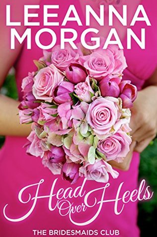 Head Over Heels (The Bridesmaids Club, #3)