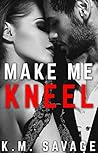 Make Me Kneel: (Billioniare Boss BDSM)