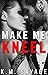 Make Me Kneel: (Billioniare Boss BDSM)