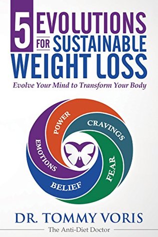 5 Evolutions For Sustainable Weight Loss: Evolve Your Mind to Transform Your Body (Weight Loss Motivation) (The Neuroscience of Lasting Weight Loss Book 1)