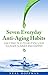 Seven Everyday Anti-Aging Habits by Neal Hoffman