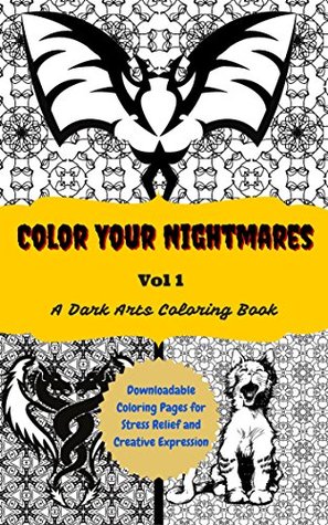 Color Your Nightmares Volume 1: Downloadable Coloring Pages for Stress Relief and Creative Expression (Kindle Edition)